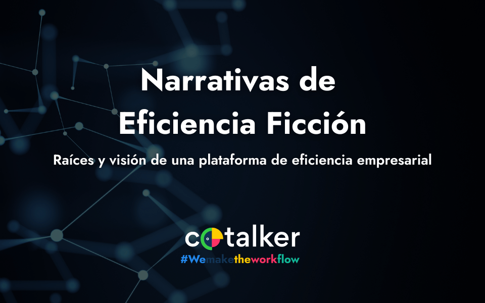 Narrativas de Eficiencia Ficción: Raíces y visión de Cotalker